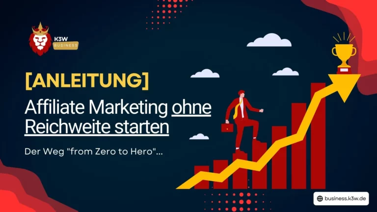 7-Schritte Anleitung – So kannst du heute Affiliate Marketing ohne Reichweite starten!