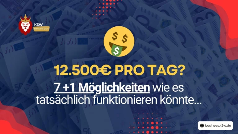 12.500 € am Tag verdienen – 7 +1 Möglichkeiten im Jahr 2023