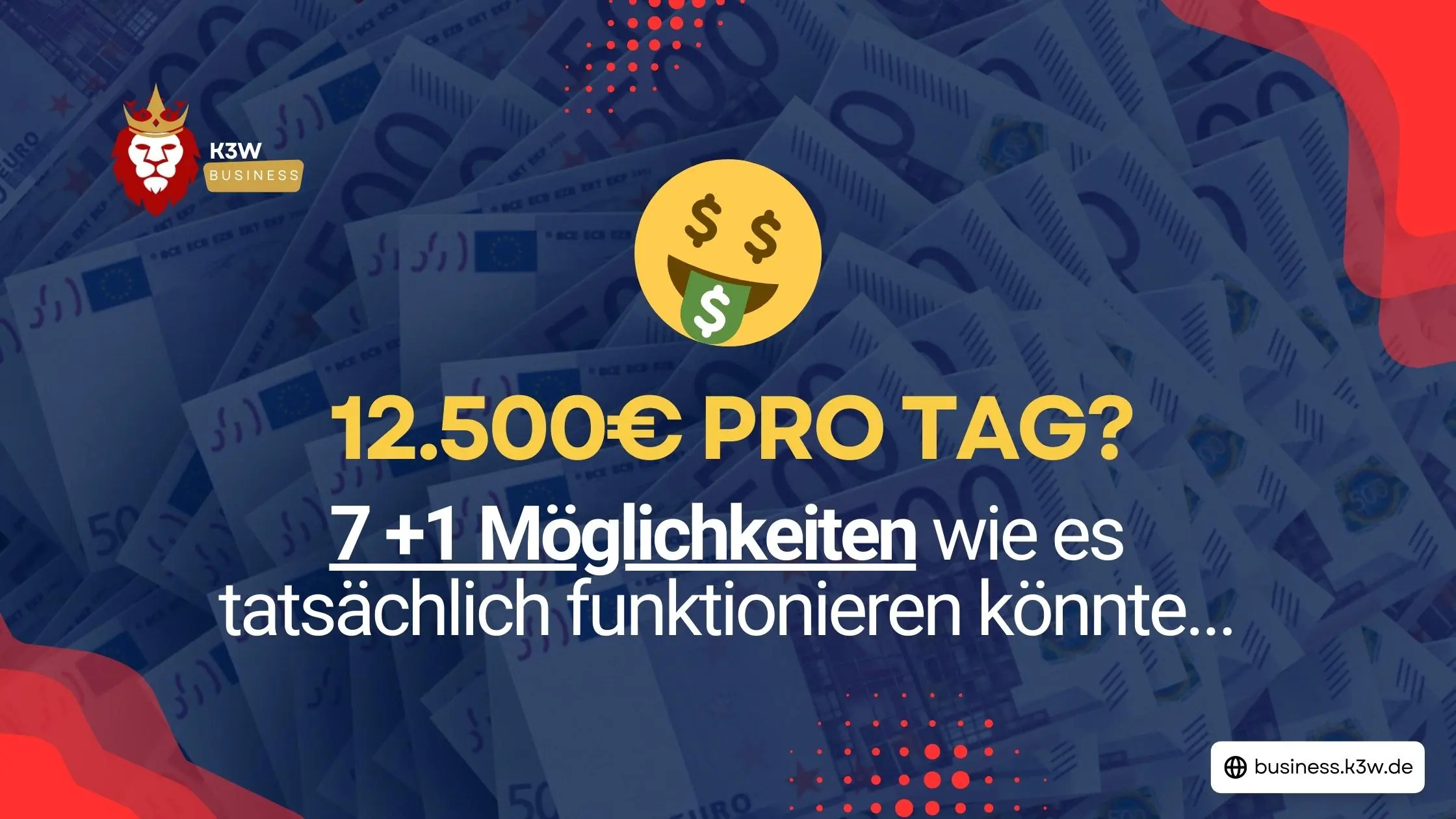 Read more about the article 12.500 € am Tag verdienen – 7 +1 Möglichkeiten im Jahr 2023